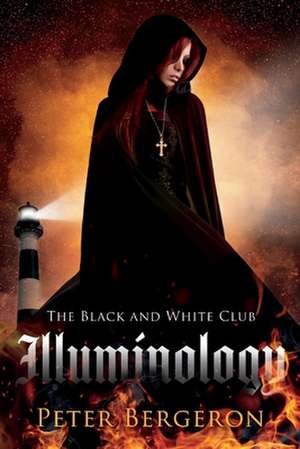 The Black and White Club: Illuminology: Volume 2 de Peter Bergeron