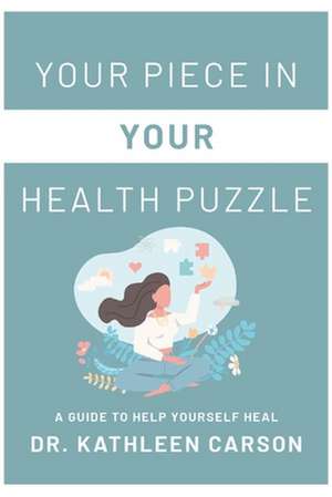 Your Piece in Your Health Puzzle de Kathleen Carson