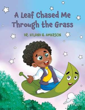 A Leaf Chased Me Through the Grass de Efland H. Amerson