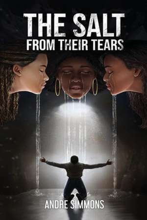 The Salt from Their Tears de Andre Simmons