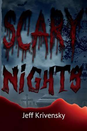 Scary Nights: Short Stories de Jeff Krivensky