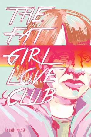 The Fat Girl Love Club de Gabby Metzler