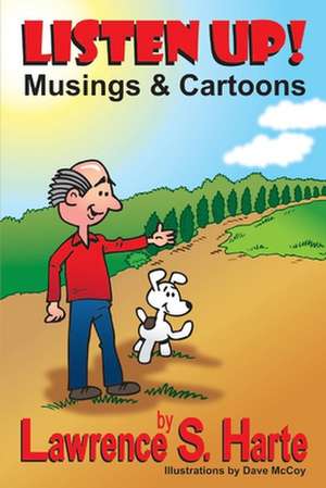 Listen Up!: Musings & Cartoons de Lawrence S. Harte