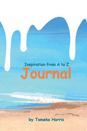 Inspiration from A to Z Journal de Tameka Harris