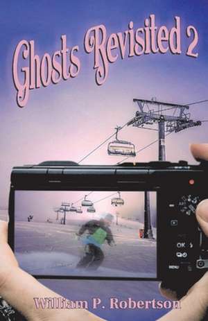 Ghosts Revisited 2 de William P Robertson