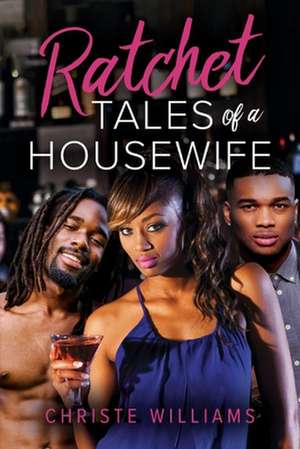 Ratchet Tales of a Housewife de Christe Williams