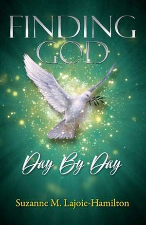 Finding God: Day By Day de Suzanne M. Lajoie-Hamilton