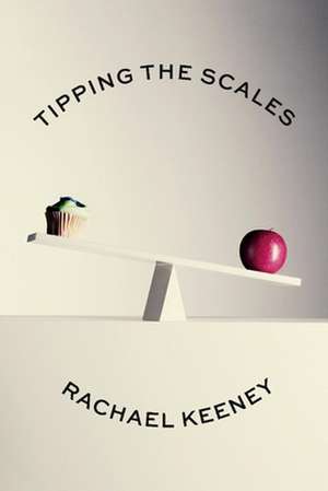 Tipping the Scales de Rachael Keeney