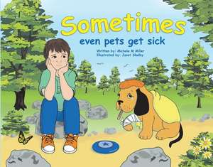 Sometimes Even Pets Get Sick de Michele Miller