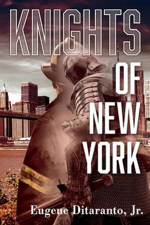 Knights of New York de Eugene Ditaranto, Jr.