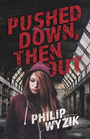 Pushed Down, Then Out de Philip Wyzik