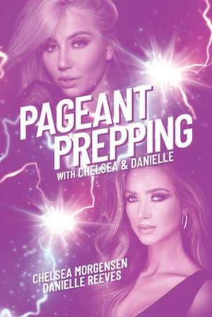 Pageant Prepping with Chelsea & Danielle de Chelsea Morgensen