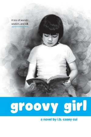 Groovy Girl de I.B. Casey Cui