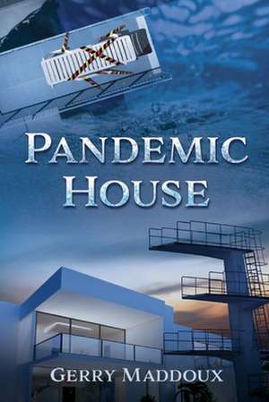 Pandemic House de Dr Gerry Maddoux