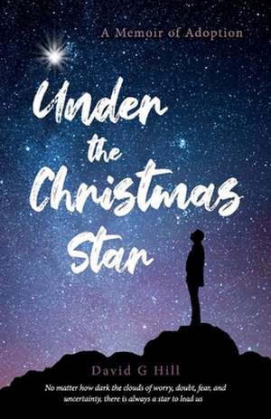 Under the Christmas Star: A Memoir of Adoption de G Hill