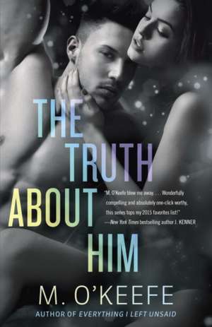 The Truth about Him: Dr. Paul's Safe and Effective Approach to Immunity and Health-From Pregnancy Through Your Child's Teen Years de M. O'Keefe