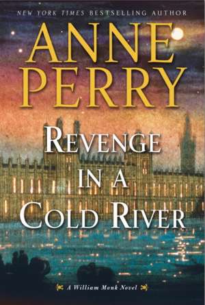 Revenge in a Cold River de Anne Perry