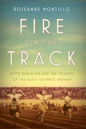 Fire on the Track de Roseanne Montillo