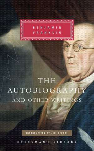 The Autobiography and Other Writings de Benjamin Franklin