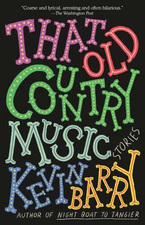 That Old Country Music de Kevin Barry