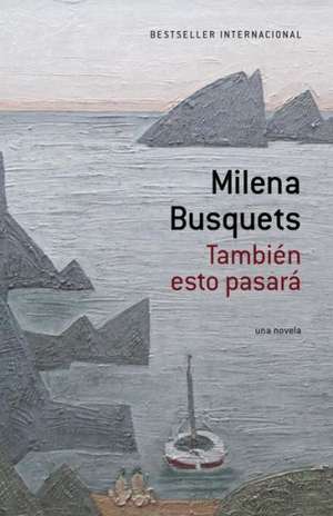 Tambien Esto Pasara [This Too Shall Pass] de Milena Busquets