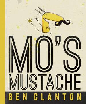 Mo's Mustache de Ben Clanton