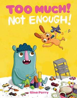 Too Much! Not Enough! de Gina Perry