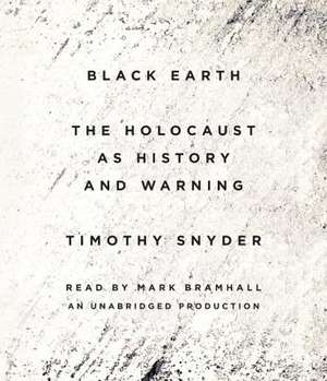 Black Earth: The Holocaust as History and Warning de Timothy Snyder