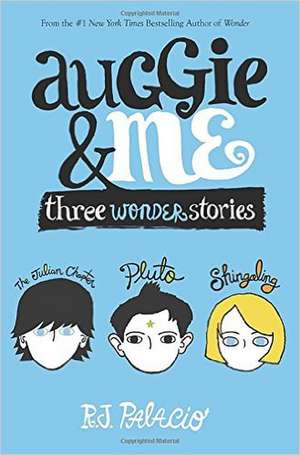 Auggie & Me: Three Wonder Stories de R. J. Palacio