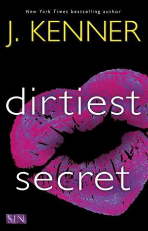 Dirtiest Secret de J. Kenner