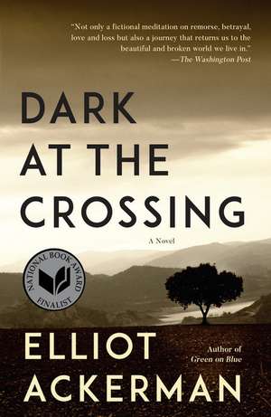 Dark at the Crossing de Elliot Ackerman