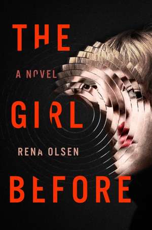 The Girl Before: A Novel de Rena Olsen