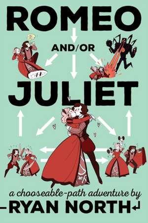 Romeo And/Or Juliet: A Chooseable-Path Adventure de Ryan North