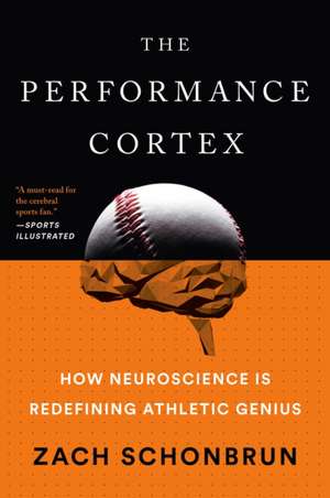 The Performance Cortex de Zach Schonbrun