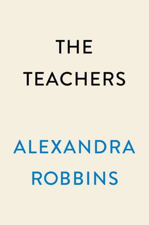 The Teachers de Alexandra Robbins