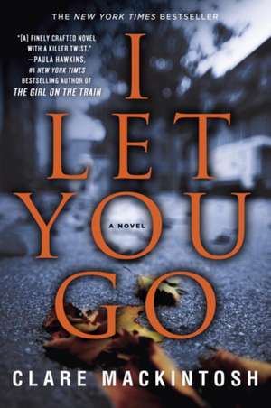 I Let You Go de Clare Mackintosh