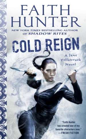 Cold Reign: A Jane Yellowrock Novel de Faith Hunter