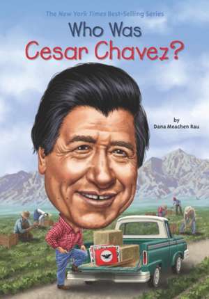 Who Was Cesar Chavez? de Dana Meachen Rau