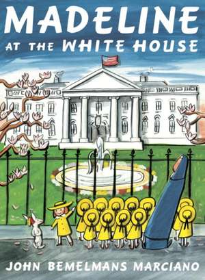 Madeline at the White House de John Bemelmans Marciano