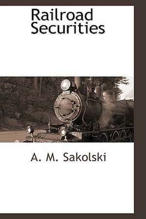 Railroad Securities de A. M. Sakolski