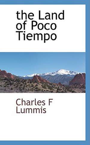 The Land of Poco Tiempo de Charles F. Lummis