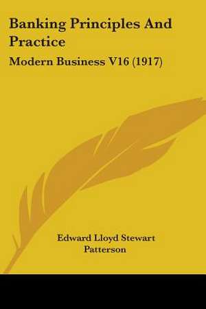 Banking Principles And Practice de Edward Lloyd Stewart Patterson