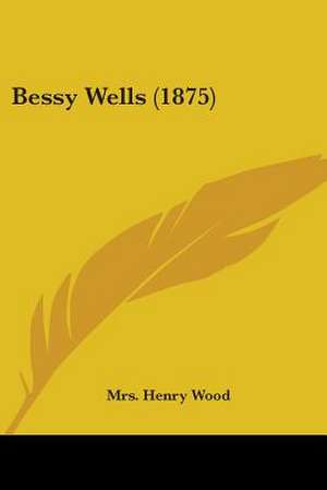 Bessy Wells (1875) de Henry Wood