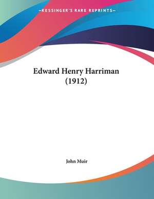 Edward Henry Harriman (1912) de John Muir