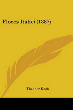 Flores Italici (1887) de Theodor Kock