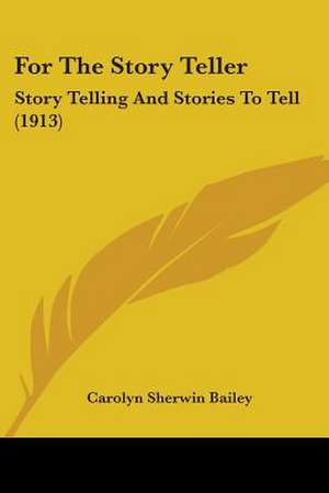 For The Story Teller de Carolyn Sherwin Bailey