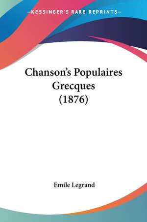 Chanson's Populaires Grecques (1876) de Emile Legrand