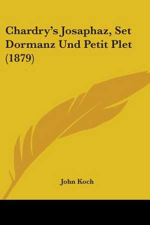 Chardry's Josaphaz, Set Dormanz Und Petit Plet (1879) de John Koch