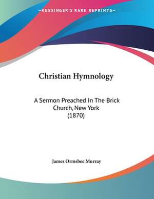 Christian Hymnology de James Ormsbee Murray