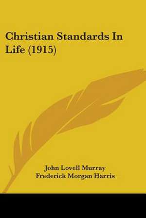 Christian Standards In Life (1915) de John Lovell Murray